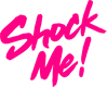 Shock Me!